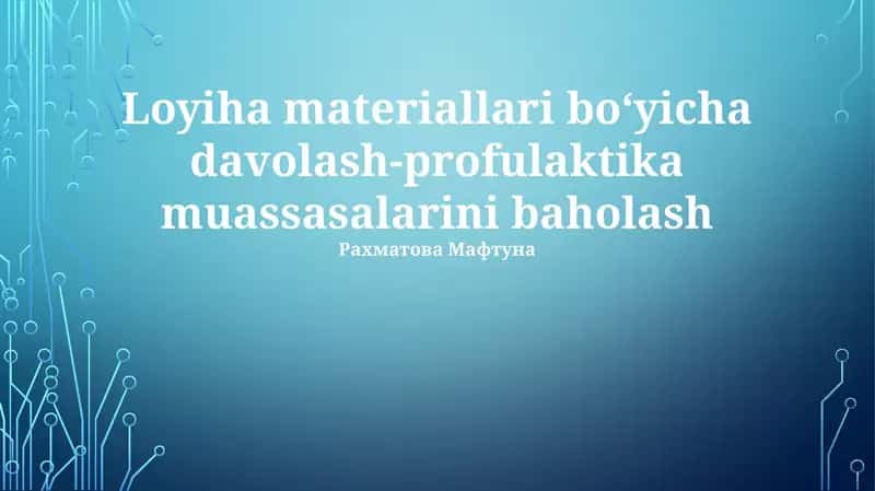 Loyiha materiallari boʻyicha davolash-profulaktika muassasalarini baholash