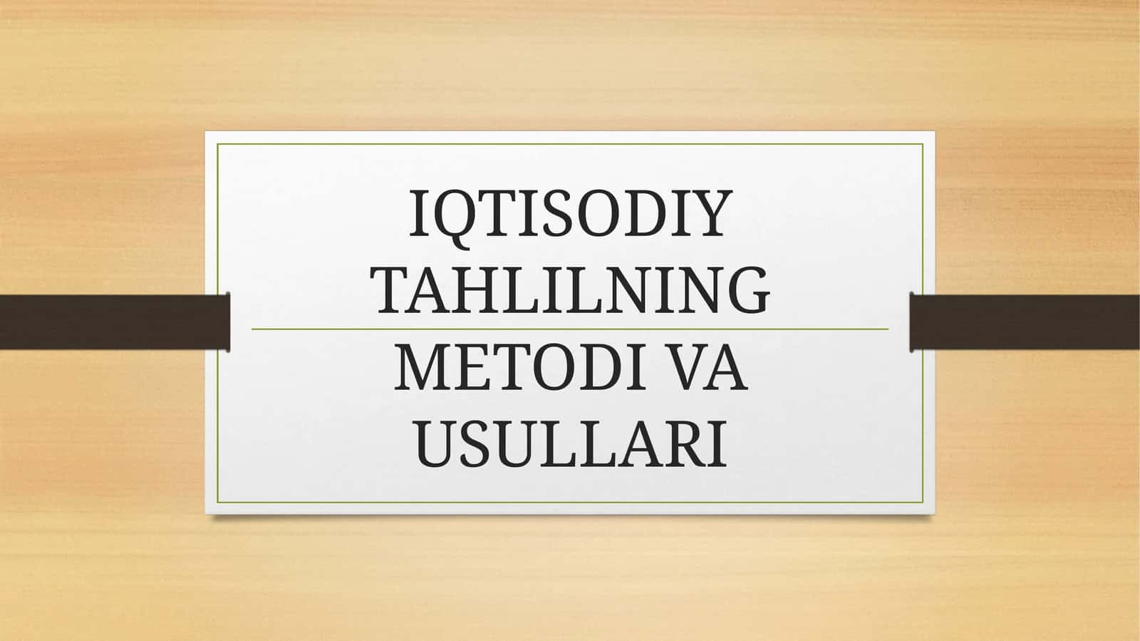 IQTISODIY TAHLILNING METODI VA USULLARI