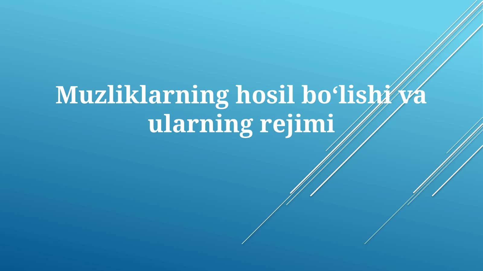Muzliklarning hosil boʻlishi va ularning rejimi