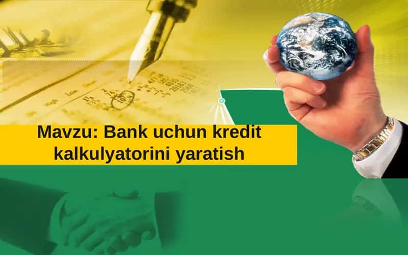 Bank uchun kredit kalkulyatorini yaratish