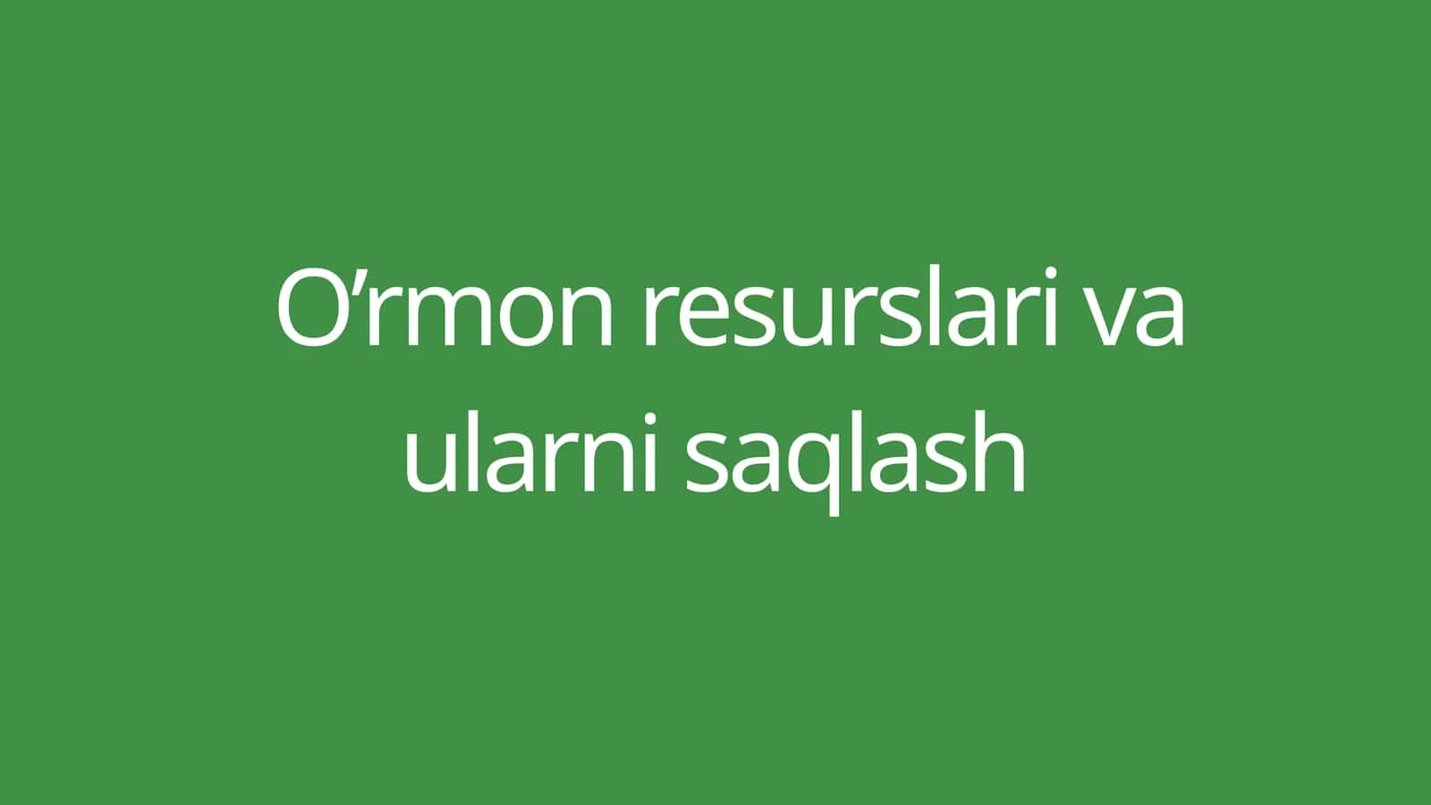 O’rmon resurslari va ularni saqlash