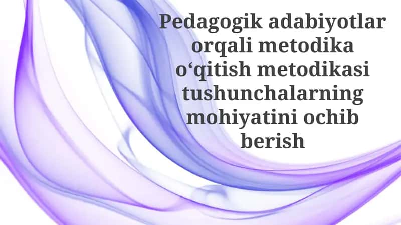 Pedagogik adabiyotlar o'qitish metodikasi