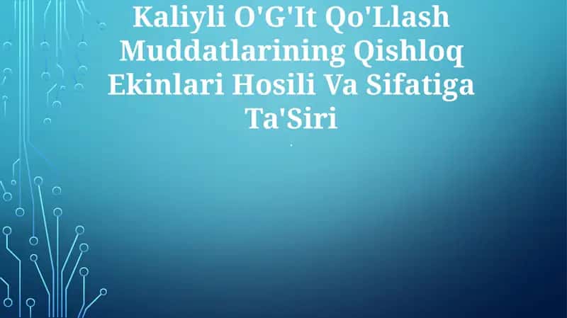 Kaliyli O'G'It Qo'Llash Muddatlarining Qishloq Ekinlari Hosili Va Sifatiga Ta'Siri