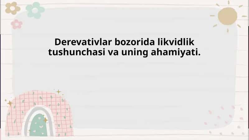 Derevativlar bozorida likvidlik tushunchasi va uning ahamiyati