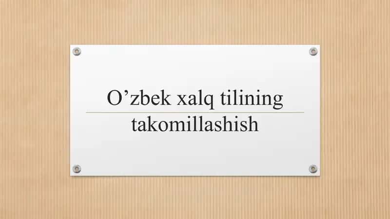 O’zbek xalq tilining takomillashish