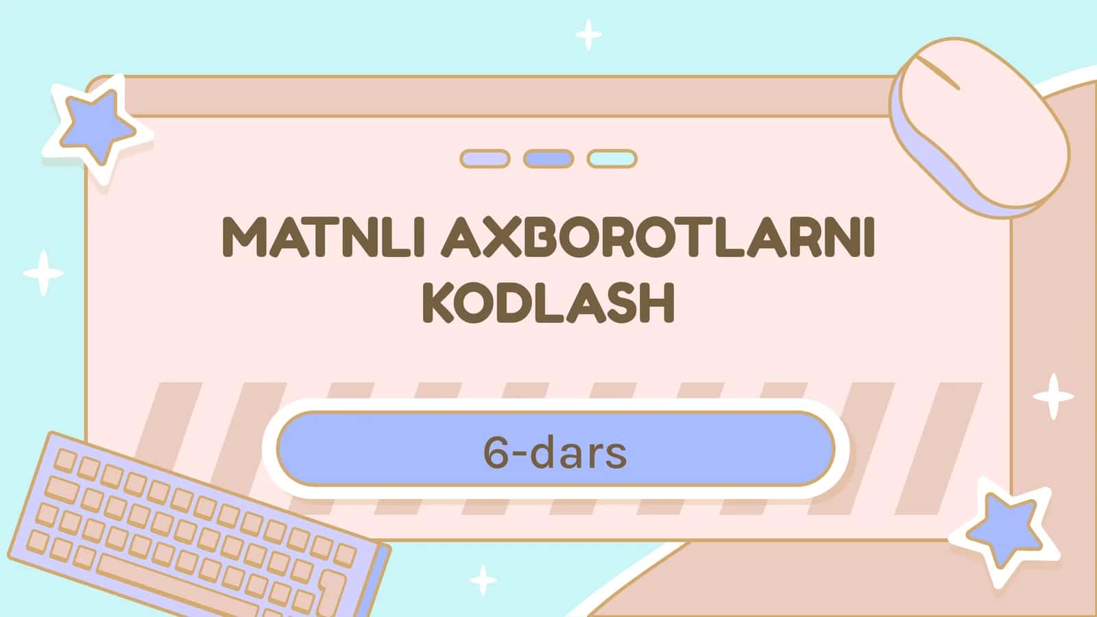 MATNLI AXBOROTLARNI KODLASH