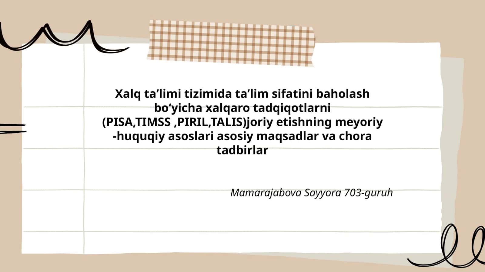 Xalq taʼlimi tizimida taʼlim sifatini baholash boʻyicha xalqaro tadqiqotlarni (PISA,TIMSS,PIRIL,TALIS)joriy etishning meyoriy -huquqiy asoslari asosiy maqsadlar va chora tadbirlar