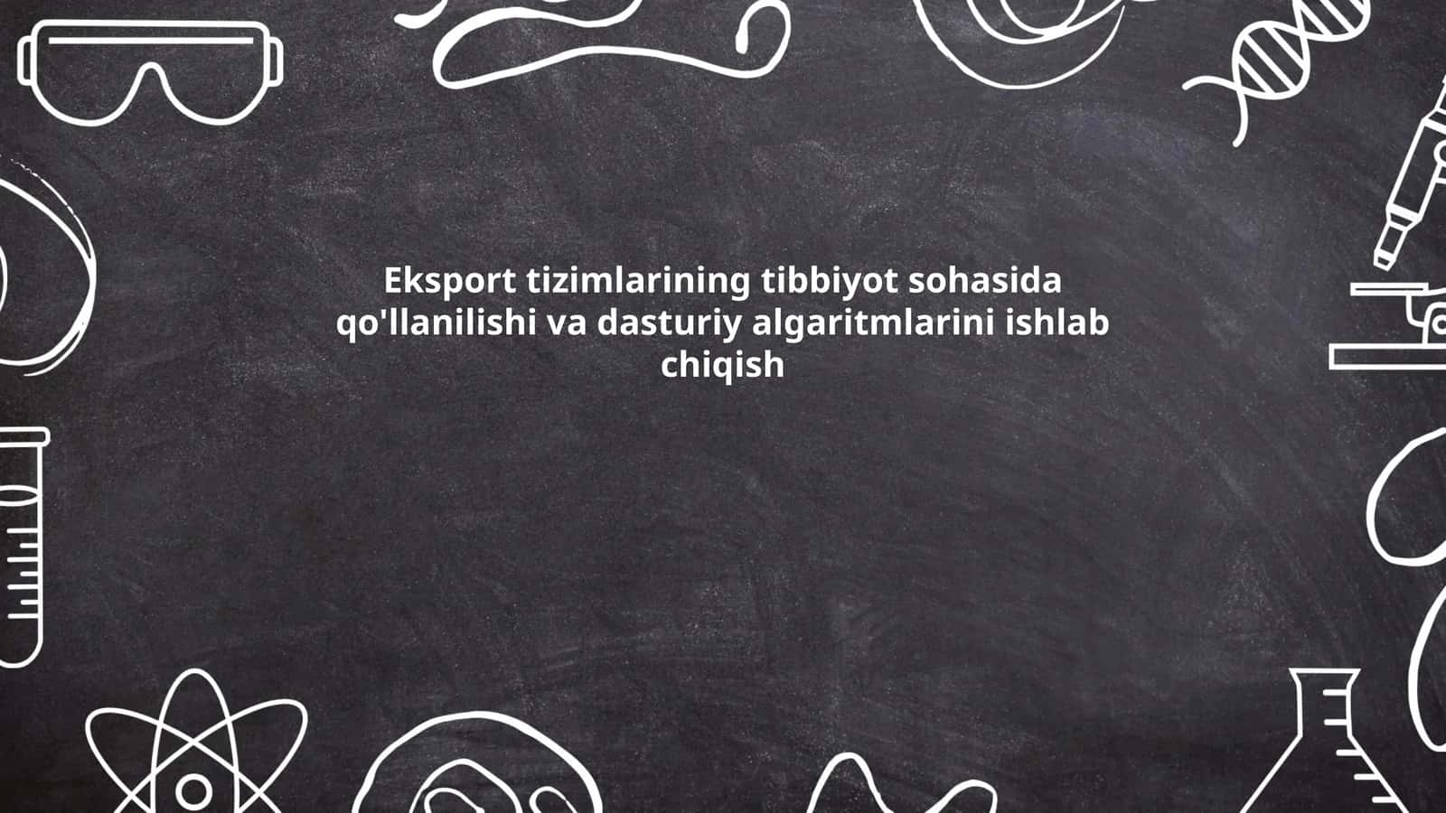 Eksport tizimlarining tibbiyot sohasida qo'llanilishi va dasturiy algaritmlarini ishlab chiqish