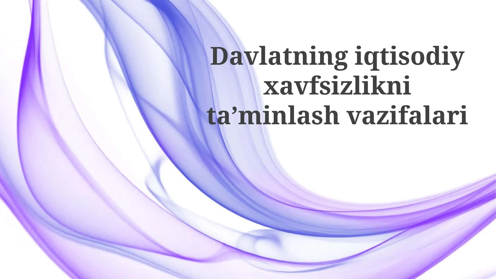 Davlatning iqtisodiy xavfsizlikni ta'minlashdagi vazifalari