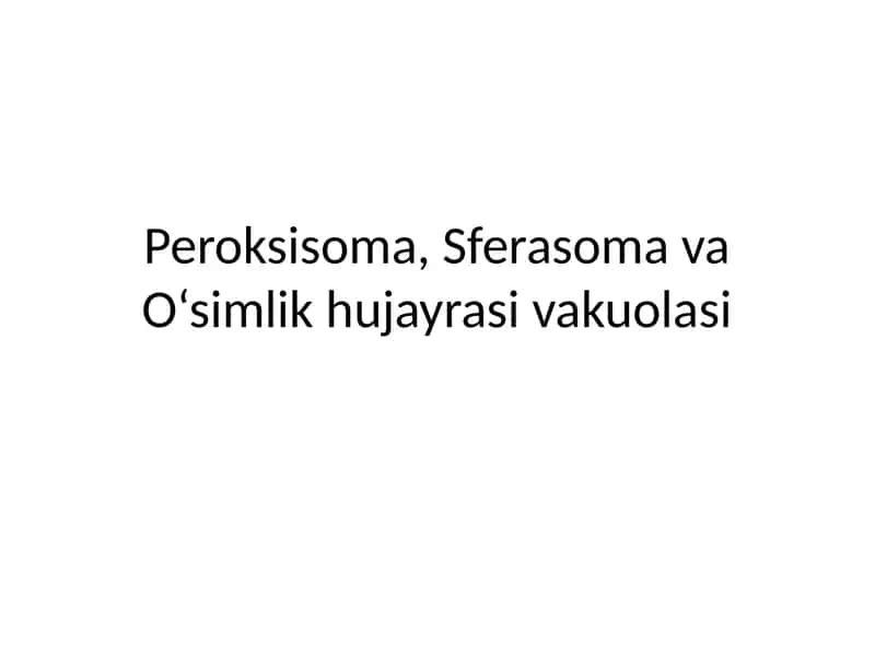 Peroksisoma, Sferasoma va O‘simlik hujayrasi vakuolasi