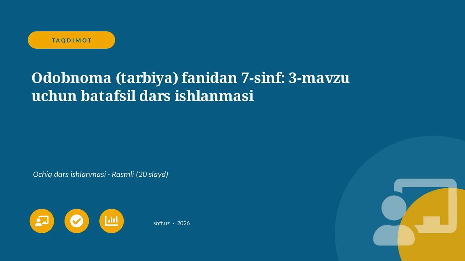 Odobnoma (tarbiya) fanidan 7-sinf: 3-mavzu uchun batafsil dars ishlanmasi