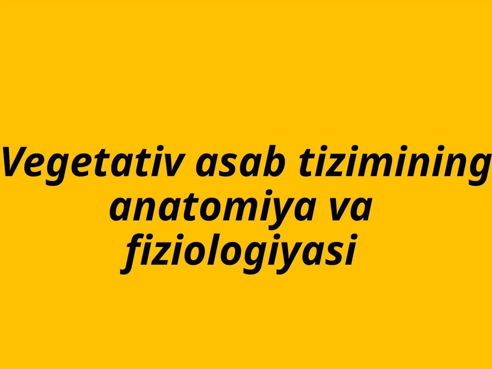 Vegetativ asab tizimining anatomiyasi toʻliq