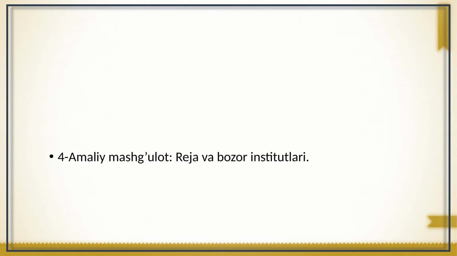 4-Amaliy mashg’ulot: Reja va bozor institutlari