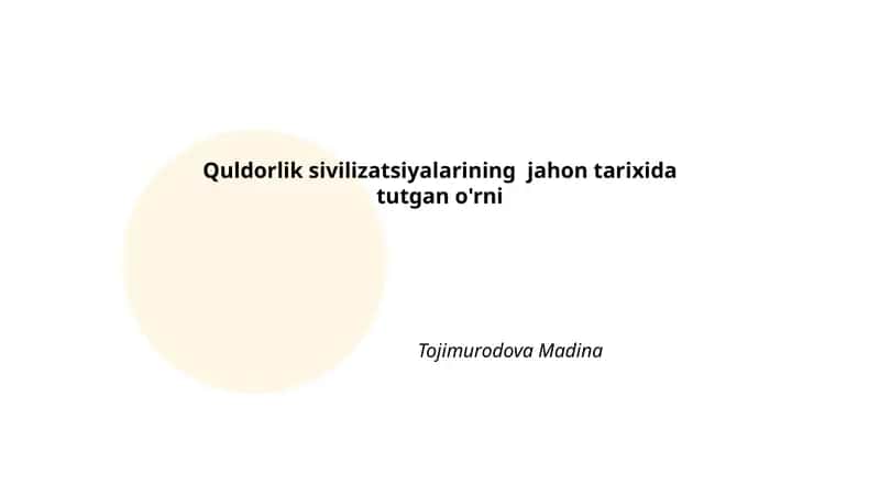 Quldorlik sivilizatsiyalarining jahon tarixida tutgan o'rni