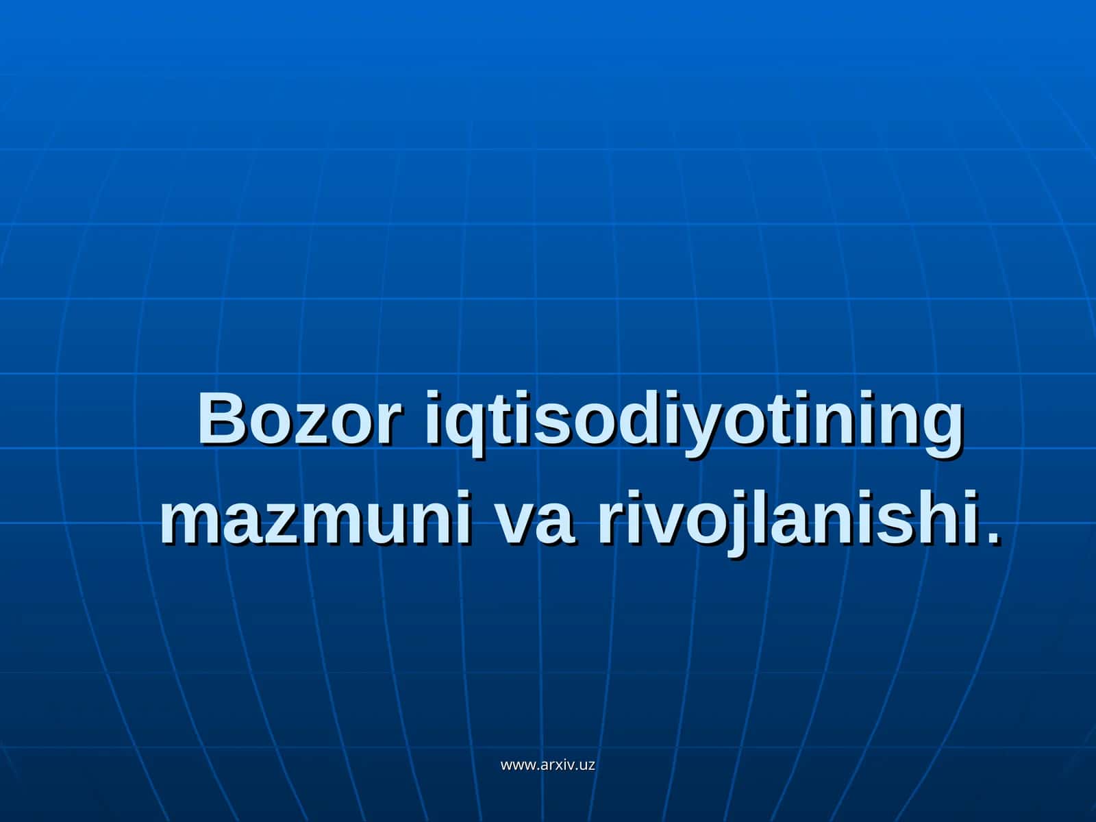 Bozor iqtisodiyotining mazmuni va rivojlanishi