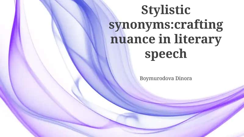 Stylistic synonyms:crafting nuance in literary speech