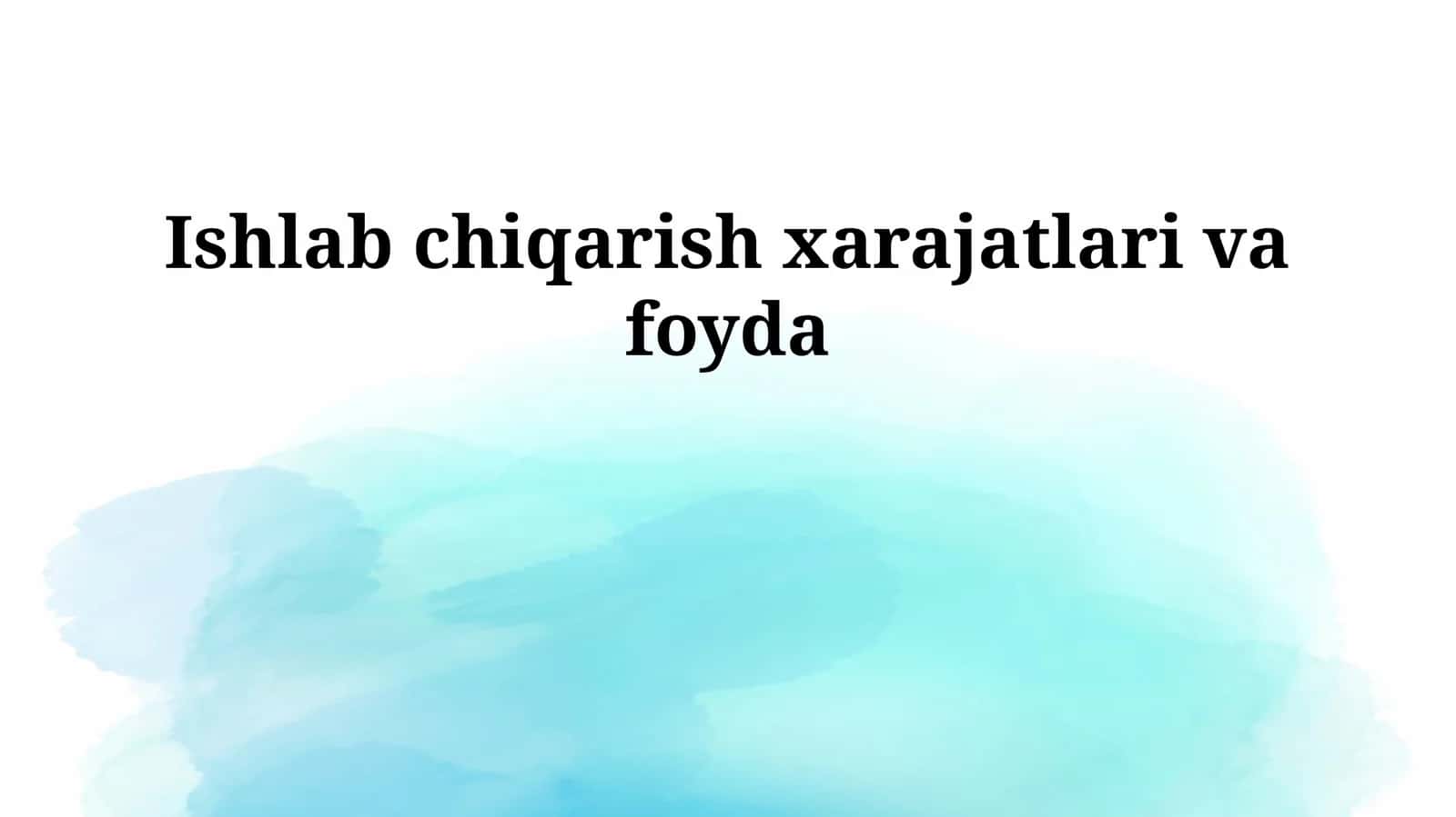 Ishlab chiqarish xarajatlari va foyda