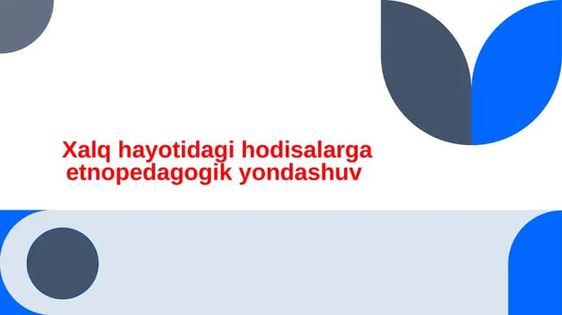 Xalq hayotidagi hodisalarga etnopedagogik yondashuv