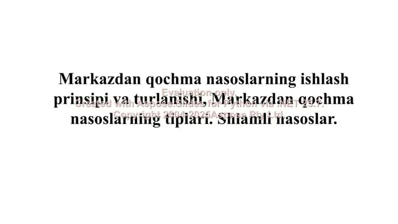 Markazdan qochma nasoslarning ishlash prinsipi va turlanishi