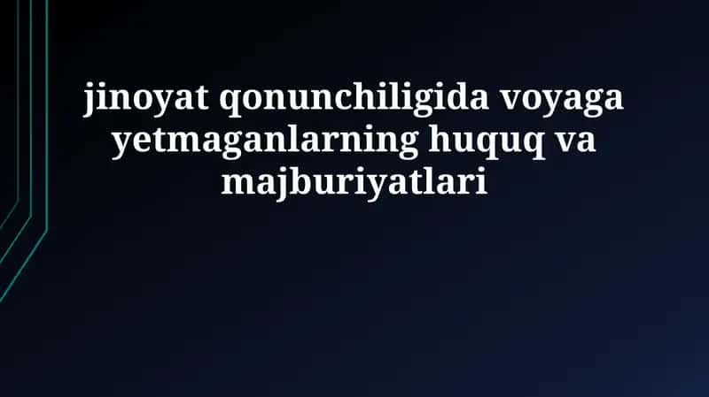 Voyaga yetmaganlarning jinoyat huquqidagi majburiyatlari