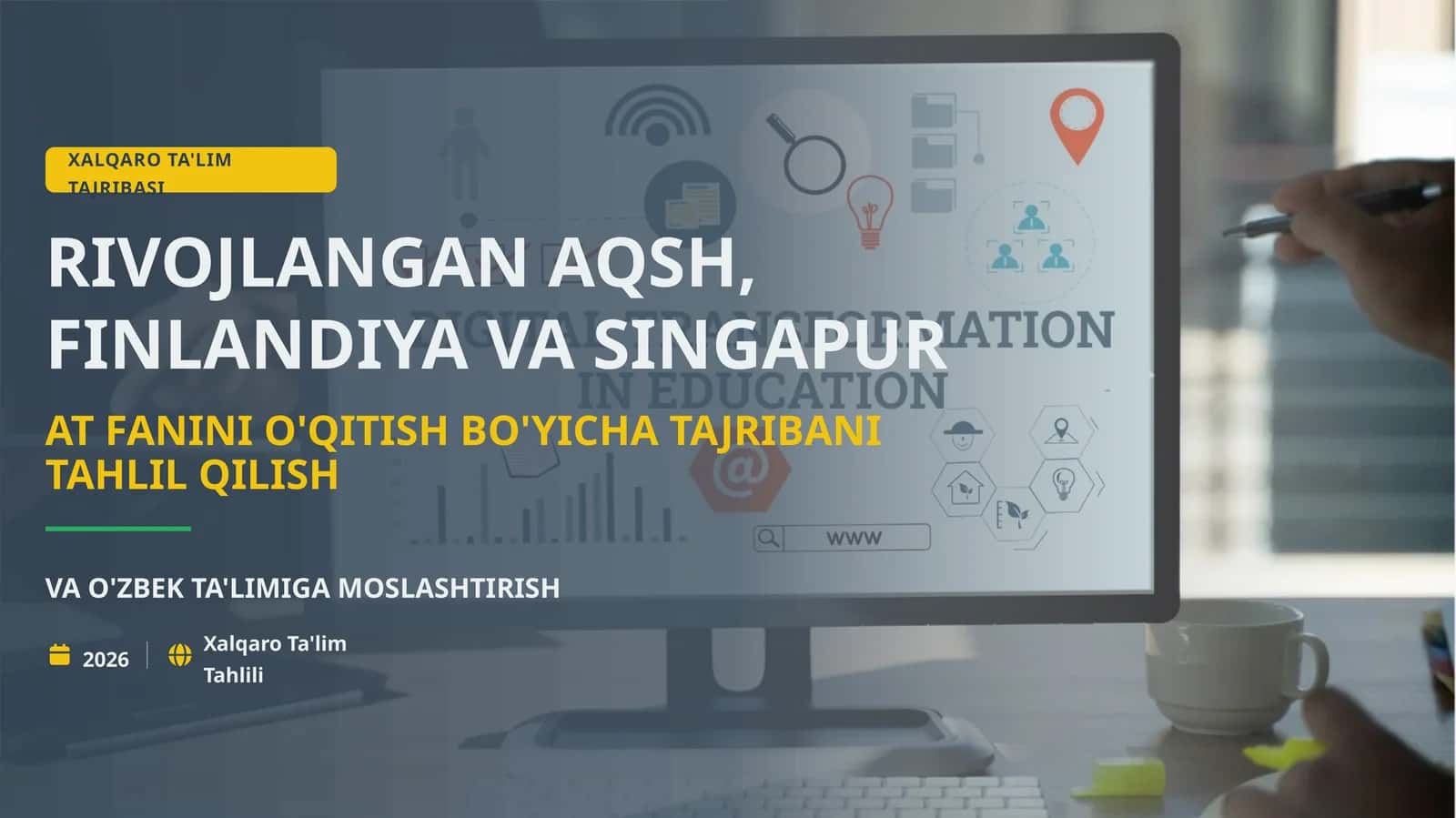 XALQARO TA'LIM TAJRIBASI RIVOJLANGAN AQSH, FINLANDIYA VA SINGAPUR AT FANINI O'QITISH BO'YICHA TAJRIBANI TAHLIL QILISH VA O'ZBEK TA'LIMIGA MOSLASHTIRISH