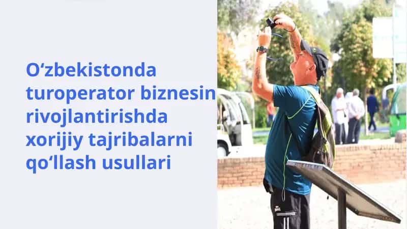 O‘zbekistonda turoperator biznesini rivojlantirishda xorijiy tajribalarni qo‘llash usullari