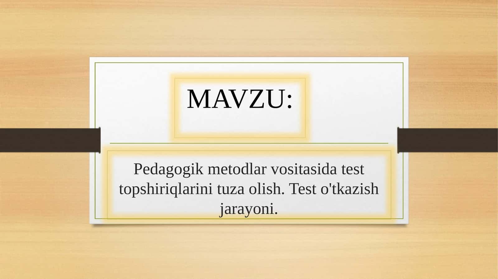 Test topshiriqlarini pedagogik metodlar asosida ishlab chiqish