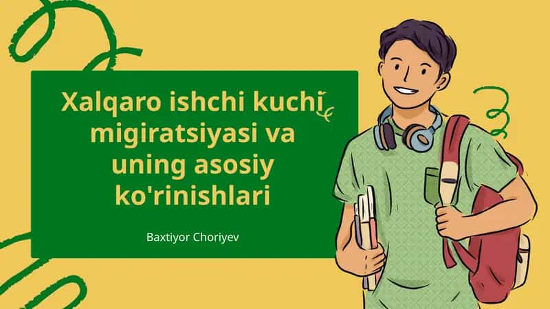 Xalqaro ishchi kuchi migiratsiyasi va uning asosiy ko'rinishlari
