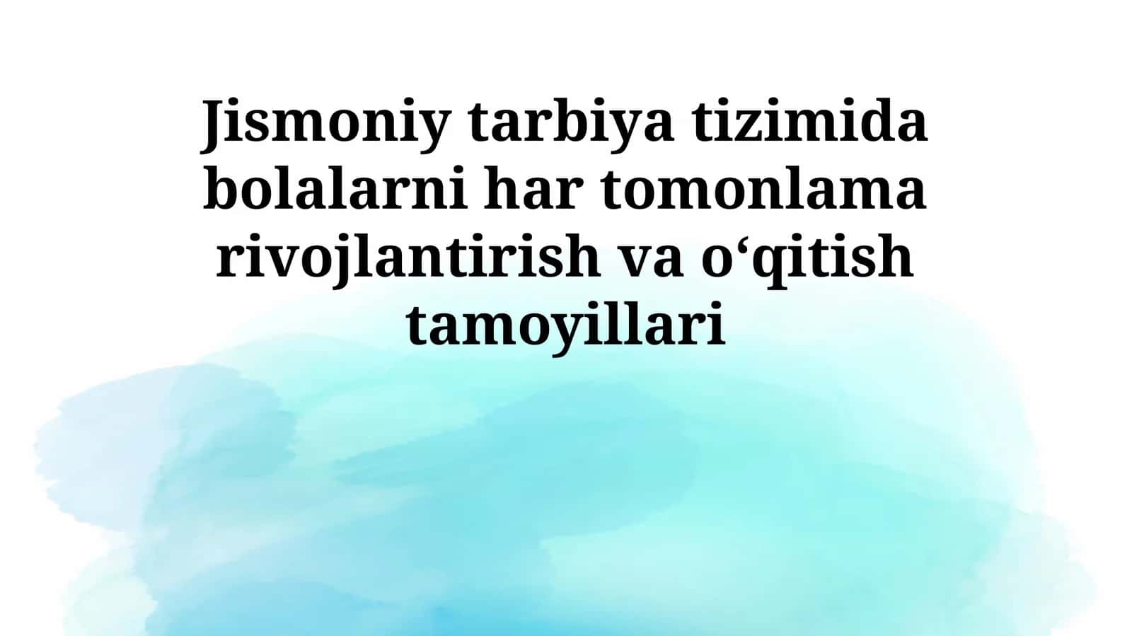 Jismoniy tarbiya tizimida bolalarni har tomonlama rivojlantirish va o‘qitish tamoyillari