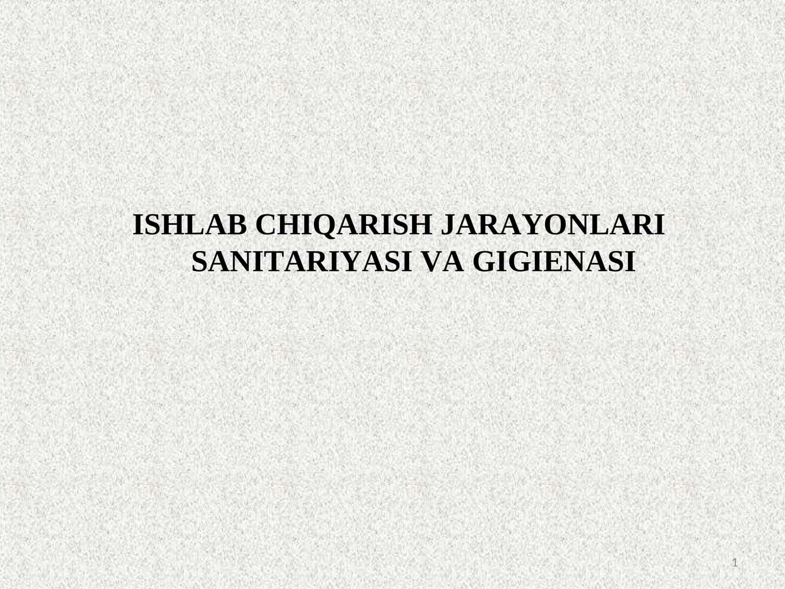 ISHLAB CHIQARISH JARAYONLARI SANITARIYASI VA GIGIENASI