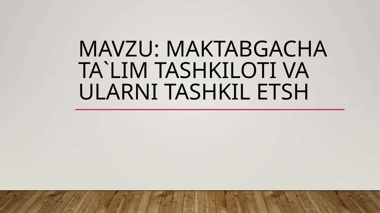 Maktabgacha ta`lim tashkiloti va ularni tashkil etsh