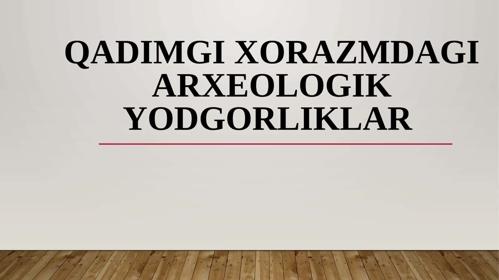 Qadimgi Xorazmdagi arxeologik yodgorliklar
