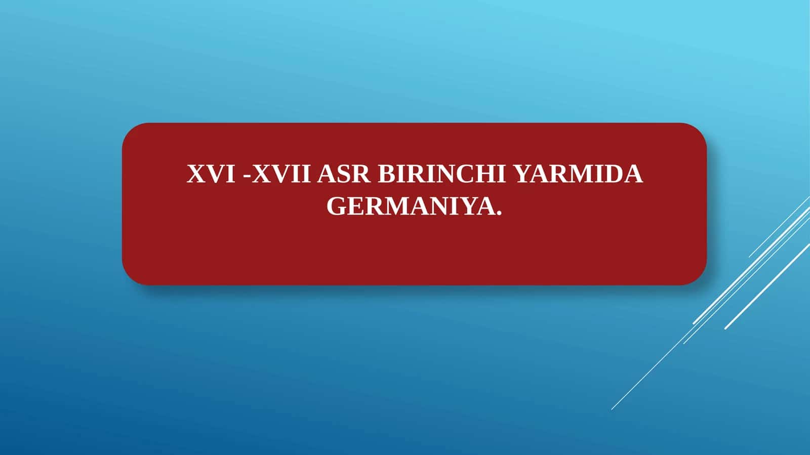 XVI -XVII ASR BIRINCHI YARMIDA GERMANIYA