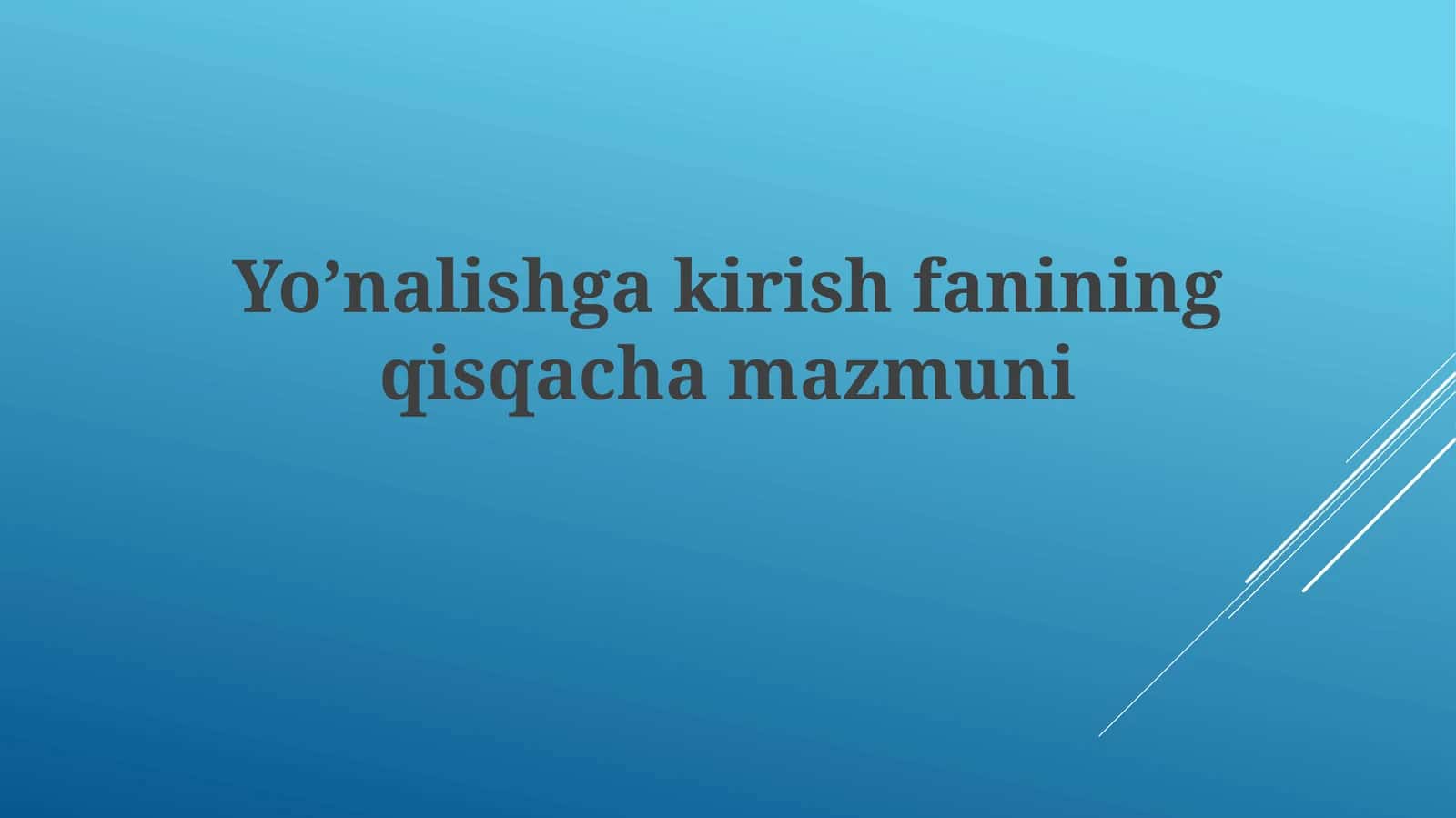 Yo’nalishgakirishfaniningqisqachamazmuni
