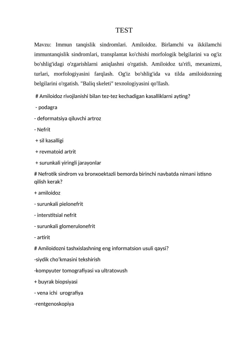 Immun tanqislik sindromlari. Amiloidoz. Birlamchi va ikkilamchi immuntanqislik sindromlari, transplantat ko'chishi morfologik belgilarini va og'iz bo'shlig'idagi o'zgarishlarni aniqlashni o'rgatish. Amiloidoz ta'rifi, mexanizmi, turlari, morfologiyasini farqlash. Og'iz bo'shlig'ida va tilda amiloidozning belgilarini o'rgatish. "Baliq skeleti" texnologiyasini qo'llash. test