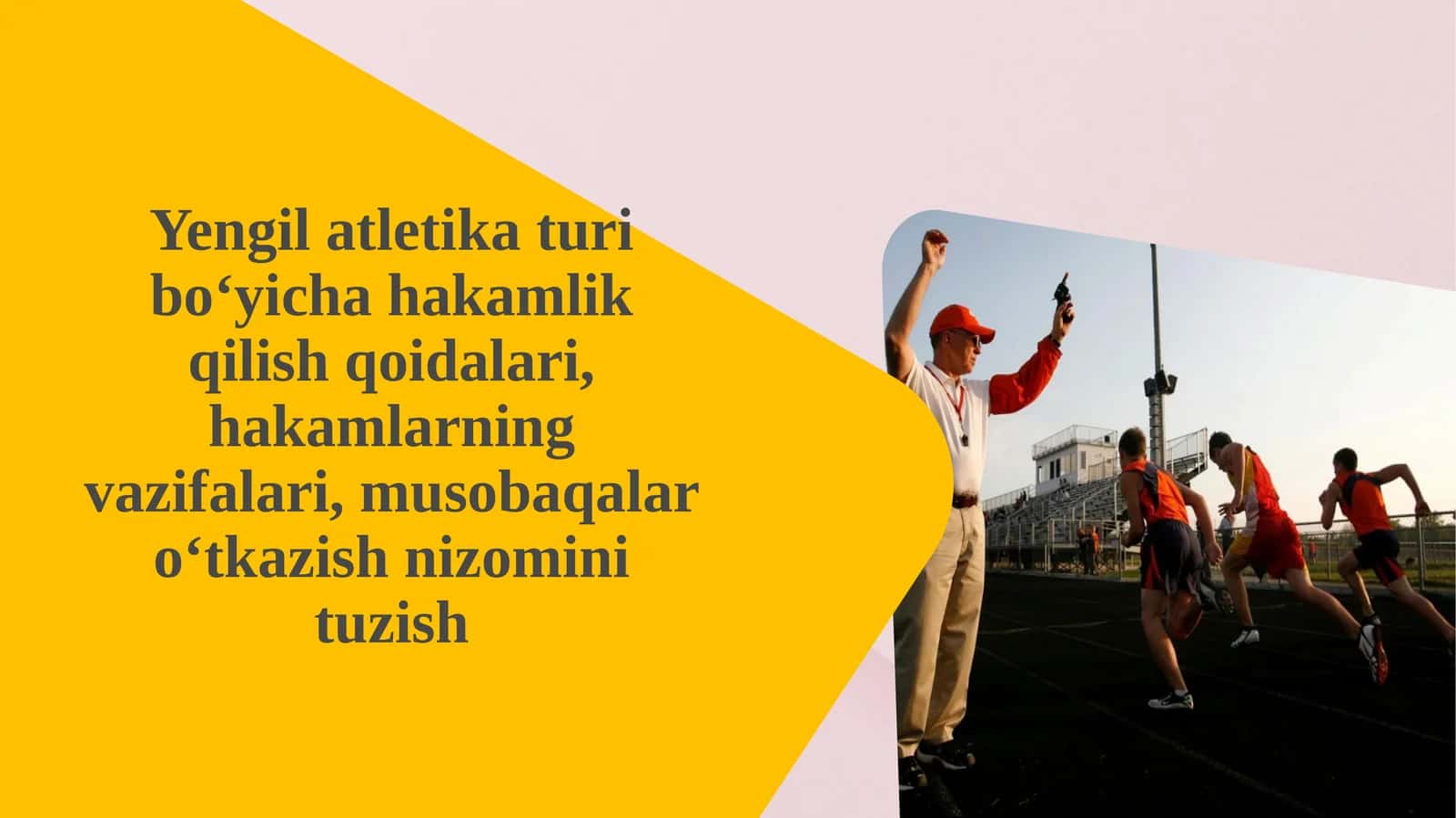 Yengilatletika turib o‘yichahakamlik qilish qoidalari, hakamlarning vazifalari, musobaqalar o‘tkazish nizomini tuzish