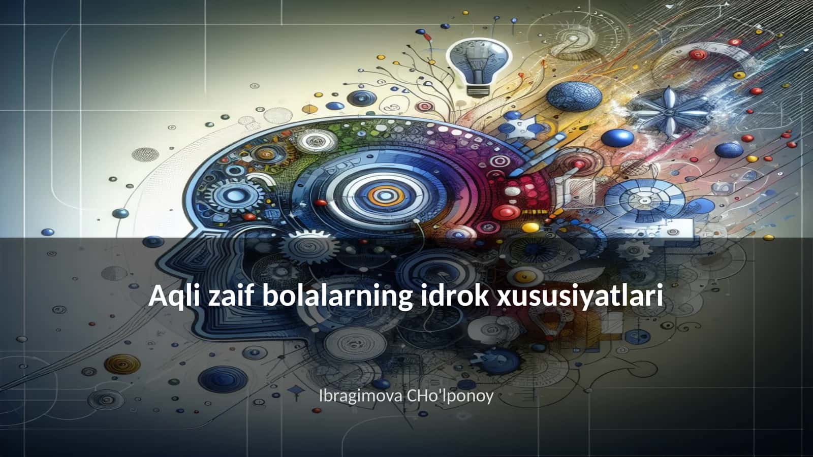 Aqli zaif bolalarning idrok xususiyatlari