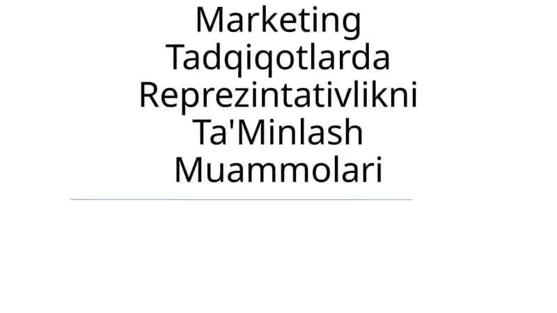 Marketing Tadqiqotlarda Reprezintativlikni Ta'Minlash Muammolari