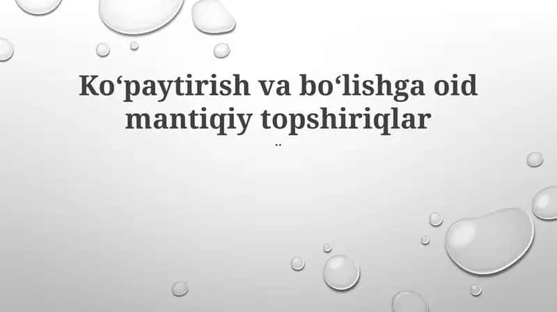 Koʻpaytirish va boʻlishga oid mantiqiy topshiriqlar