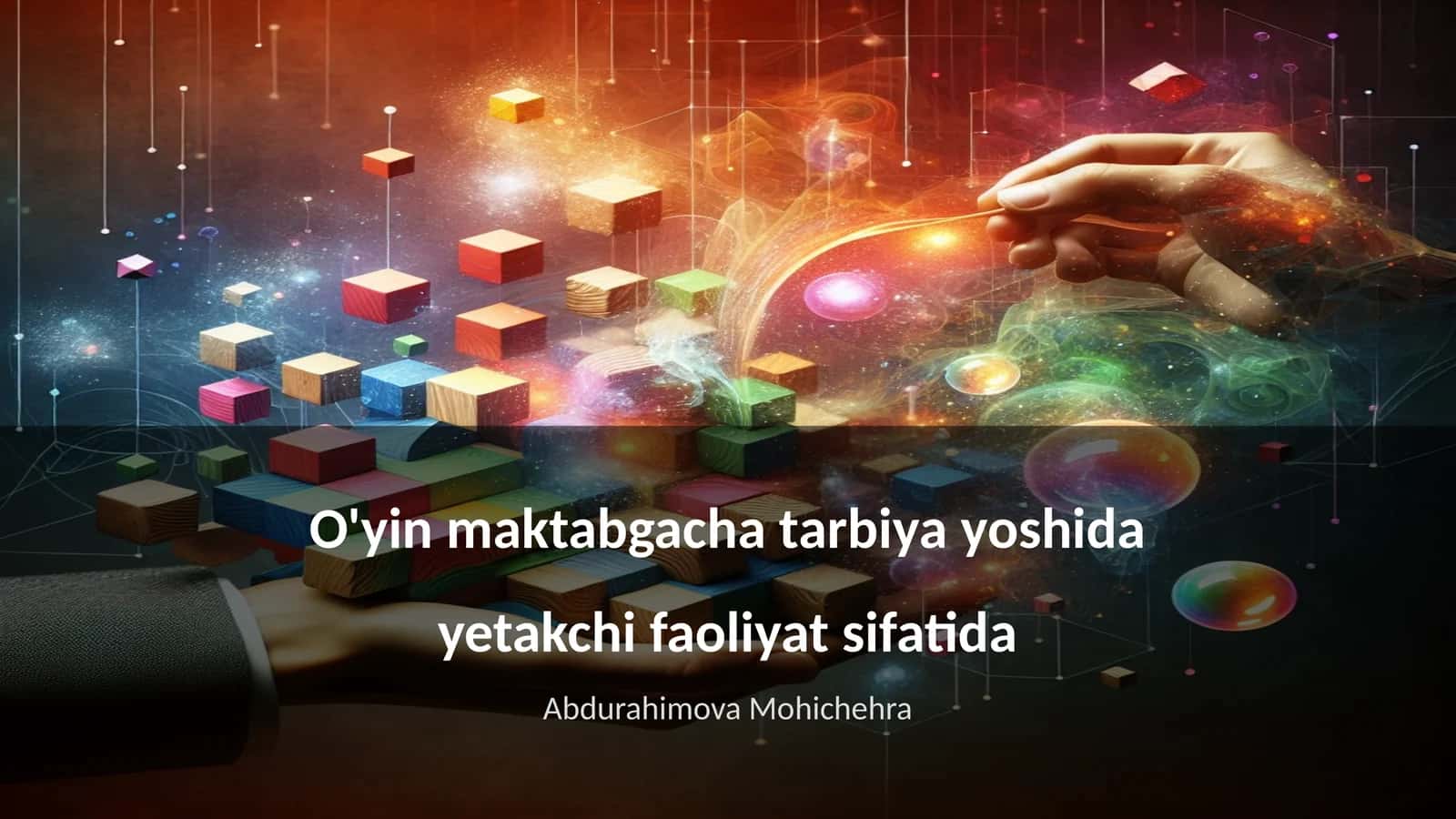 O'yin maktabgacha tarbiya yoshida yetakchi faoliyat sifatida