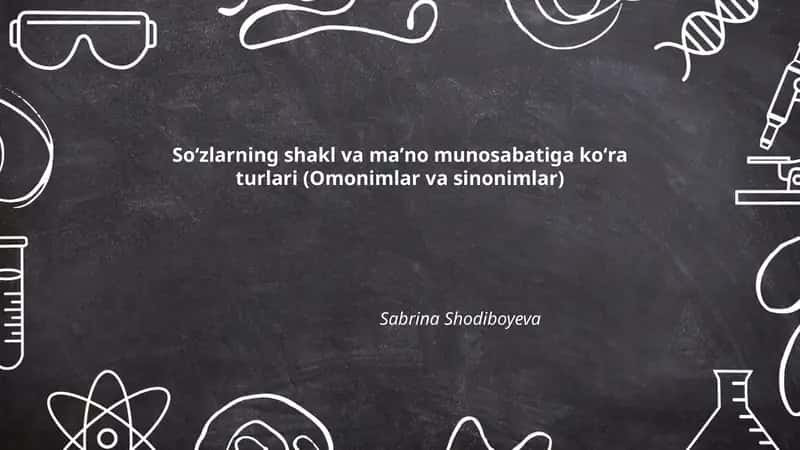 Soʻzlarning shakl va maʼno munosabatiga koʻra turlari (Omonimlar va sinonimlar)