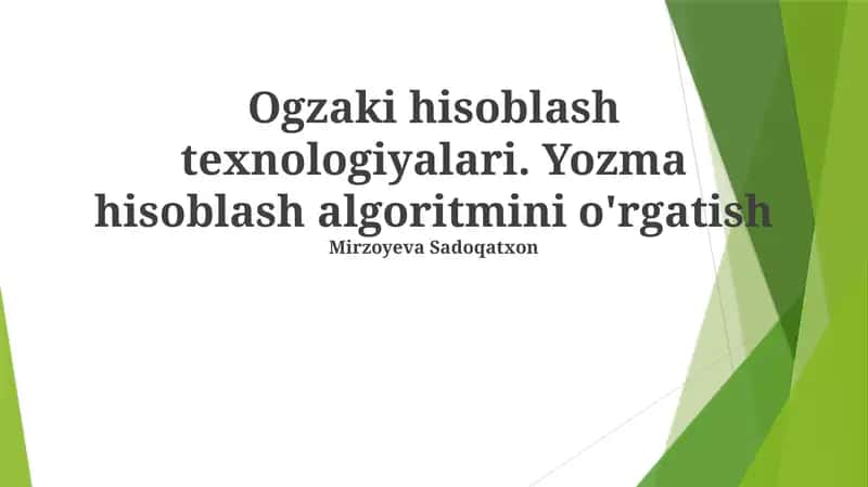 Ogzaki hisoblash texnologiyalari. Yozma hisoblash algoritmini o'rgatish