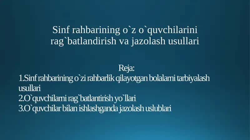 Sinf rahbarining o`z o`quvchilarini rag`batlandirish va jazolash usullari