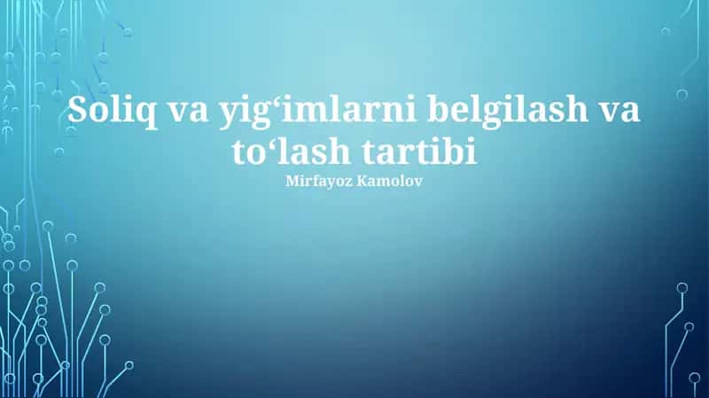 Soliq va Yigʻimlarni belgilash va toʻlash tartibi