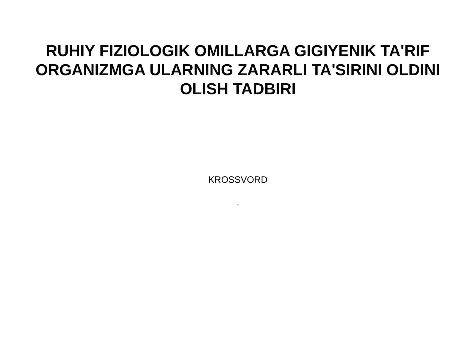 RUHIY FIZIOLOGIK OMILLARGA GIGIYENIK TA'RIF ORGANIZMGA ULARNING ZARARLI TA'SIRINI OLDINI OLISH TADBIRI