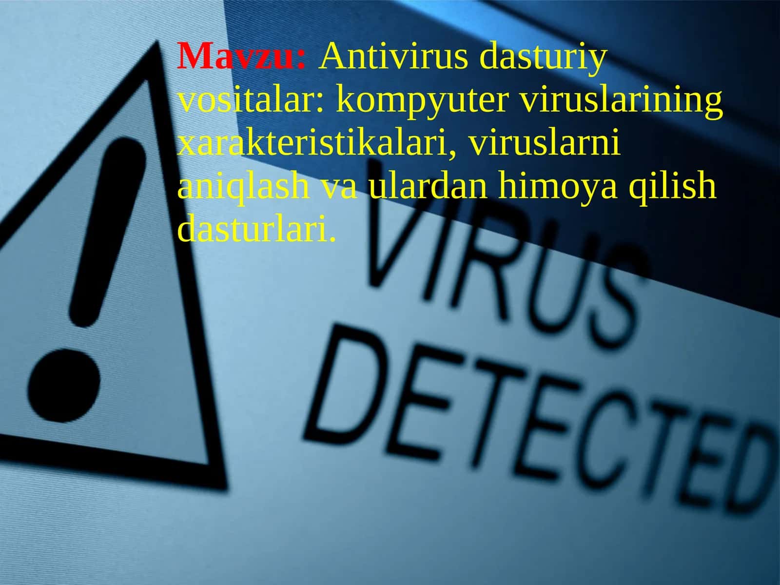 Antivirus dasturiy vositalar: kompyuter viruslarining xarakteristikalari, viruslarni aniqlash va ulardan himoya qilish dasturlari.