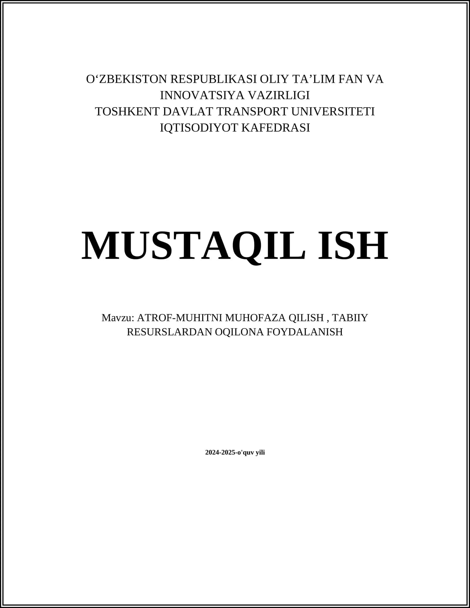 MUSTAQIL ISH Mavzu: ATROF-MUHITNI MUHOFAZA QILISH, TABIIY RESURSLARDAN OQILONA FOYDALANISH