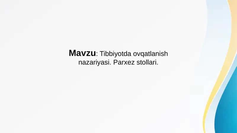 Tibbiyotda ovqatlanish nazariyasi. Parxez stollari.