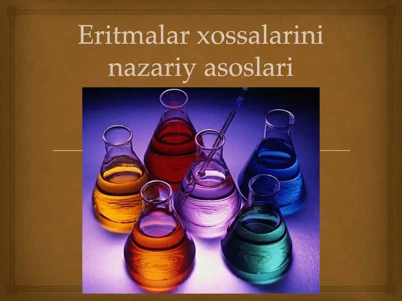 Eritmalar xossalarini nazariy asoslari