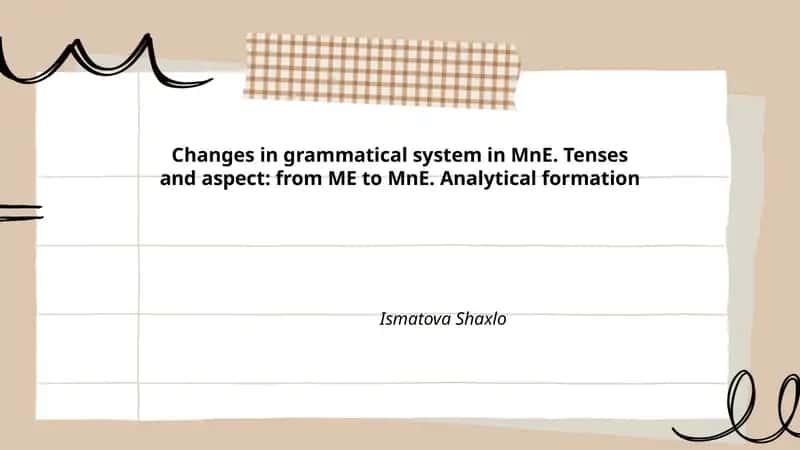 Changes in grammatical system in MnE. Tenses and aspect: from ME to MnE. Analytical formation